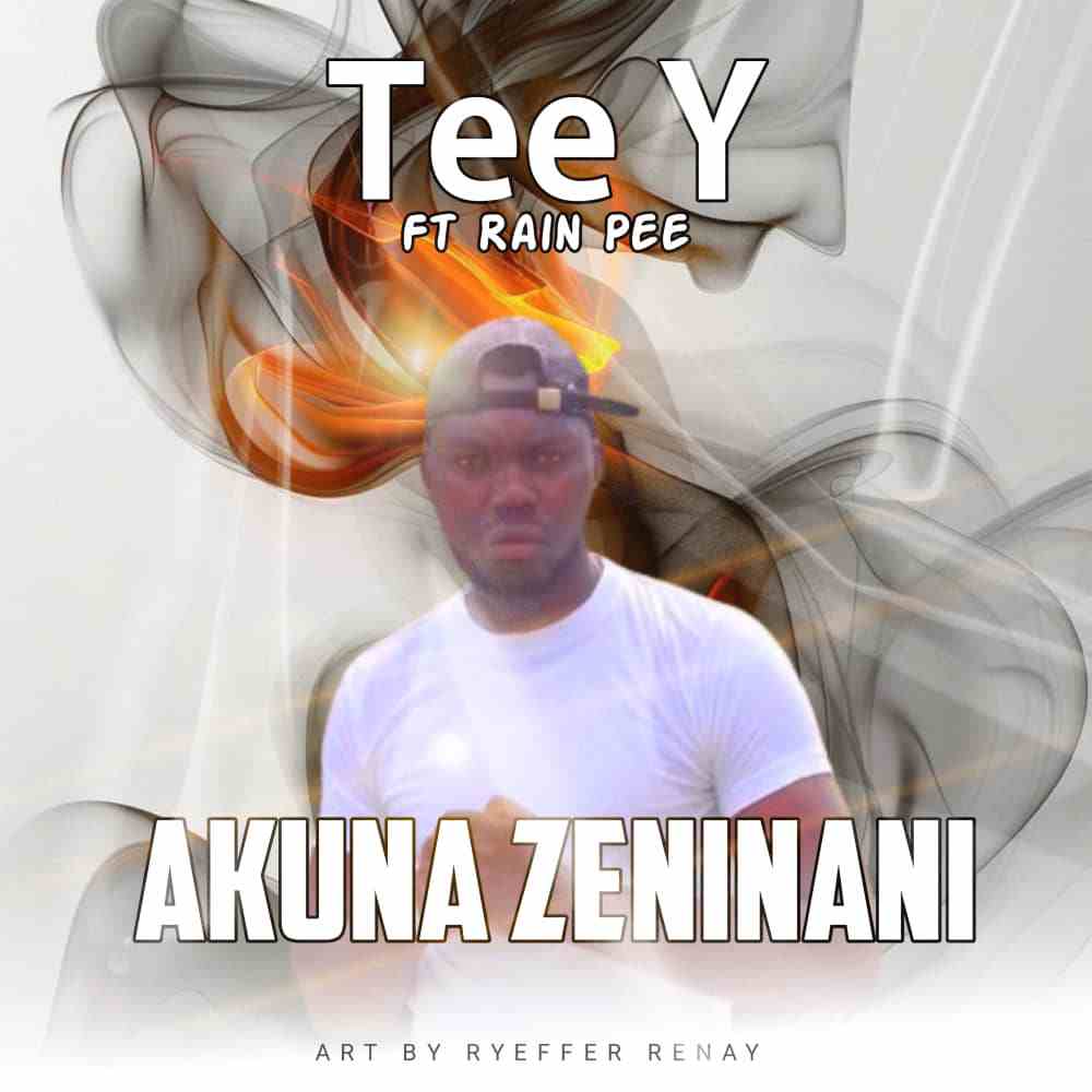 Tee Y Ft Rain Pee - Akuna Zeninani Mp3 Download » Mbunga Music